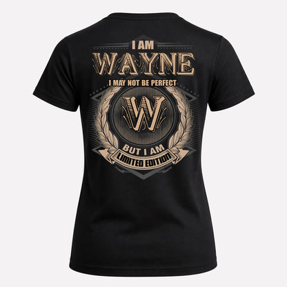 WAYNE PH55-T25-Personalized Name Quote Apparel “I Am NAME May Not Be Perfect But I Am Limited Edition”