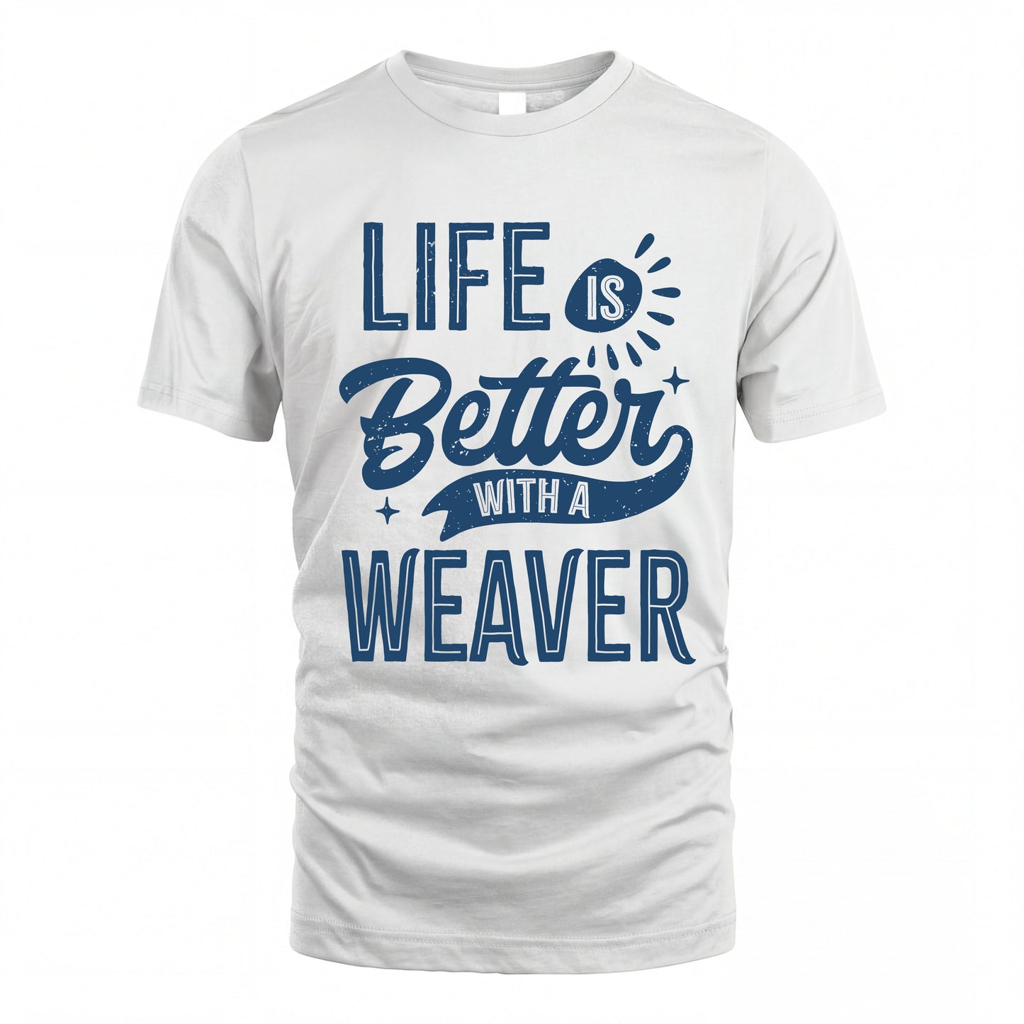 WEAVER HH88-K2–Personalized Name Quote T-Shirt Life Is Better With Unisex Gift