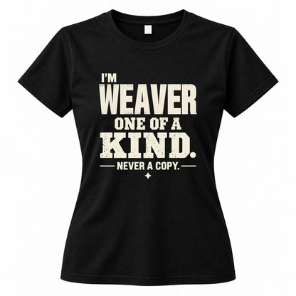WEAVER P6-K4-228 Personalized Funny Quote Apparel “I’m NAME – One of a Kind, Never a Copy”