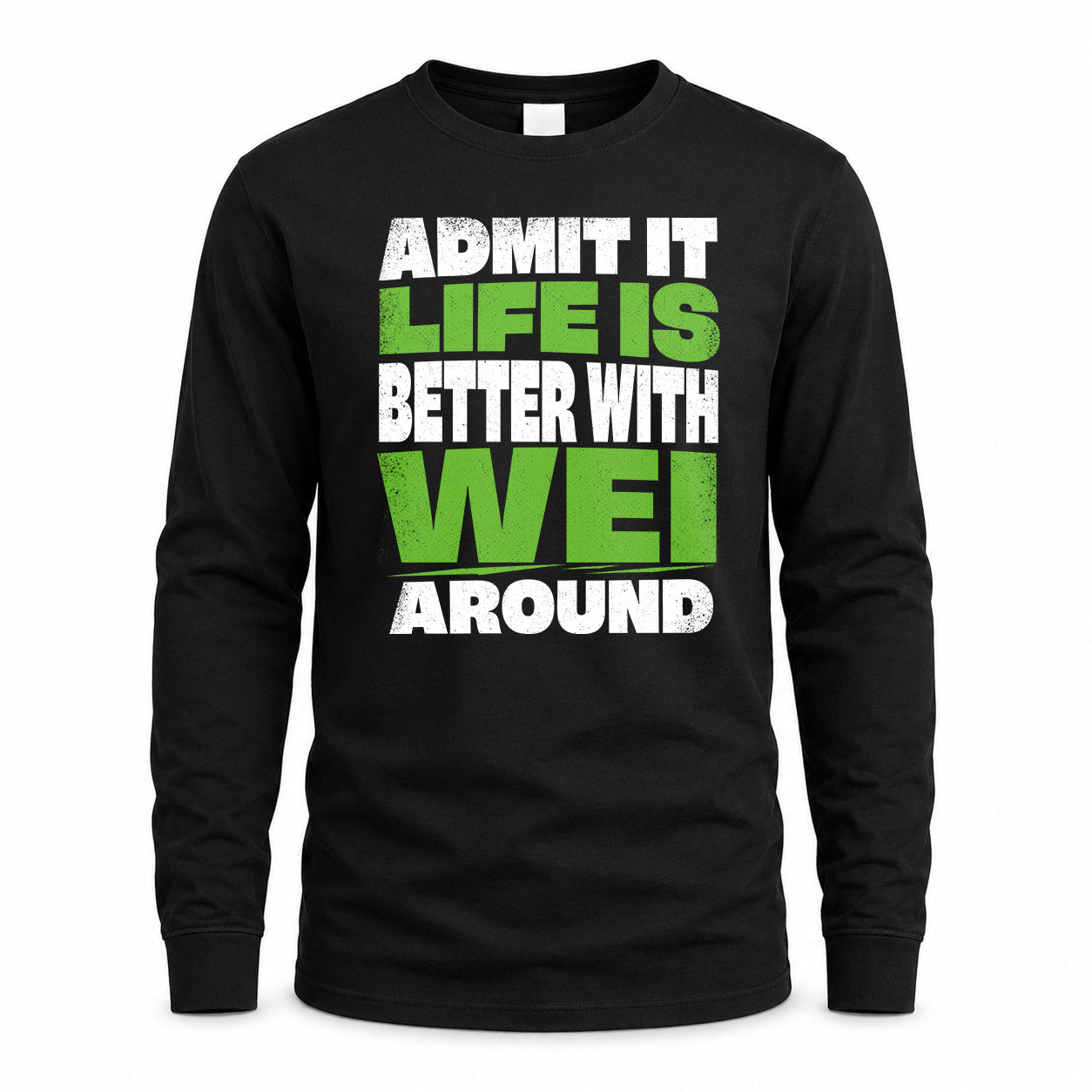 WEI HP68-K4-189 – Personalized Funny Quote Apparel “Admit It, Life Is Better With AARON Around”