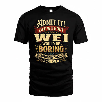 WEI TP65-K5-268–Personalized Funny Quote Apparel “Life Without NAME Would Be Boring”