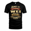 WEI TP65-K5-268–Personalized Funny Quote Apparel “Life Without NAME Would Be Boring”
