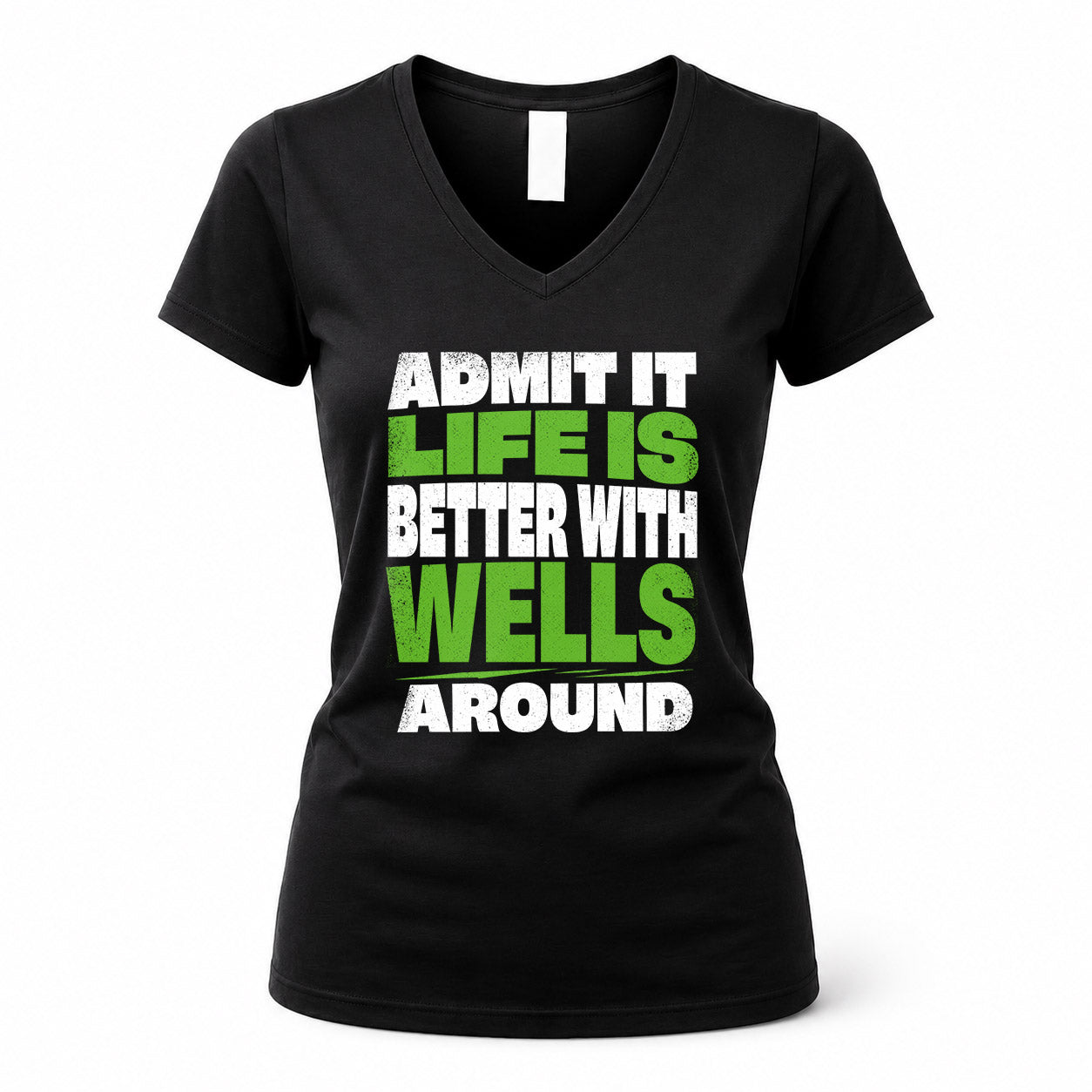 WELLS HP68-K4-189 – Personalized Funny Quote Apparel “Admit It, Life Is Better With NAME Around”