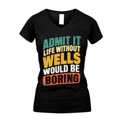 WELLS TP88-K4-229–Personalized Funny Quote Apparel “Life Without NAME Would Be Boring”