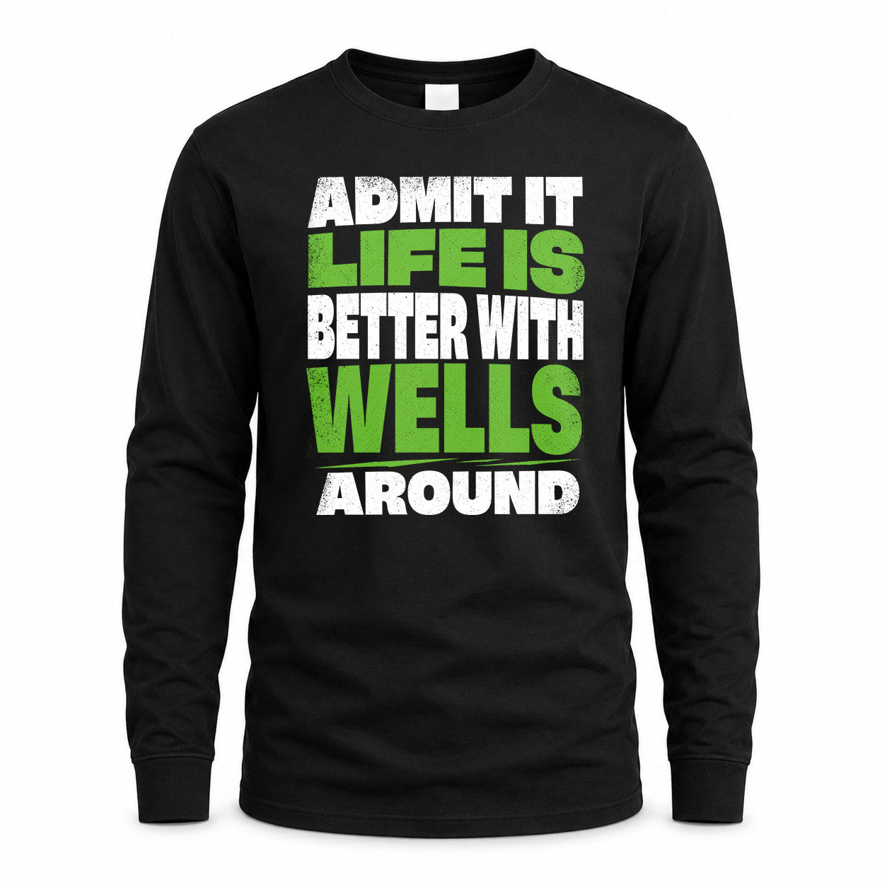 WELLS HP68-K4-189 – Personalized Funny Quote Apparel “Admit It, Life Is Better With AARON Around”