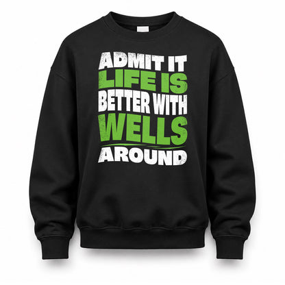 WELLS HP99-K4-189 – Personalized Funny Quote Apparel “Admit It, Life Is Better With NAME Around”