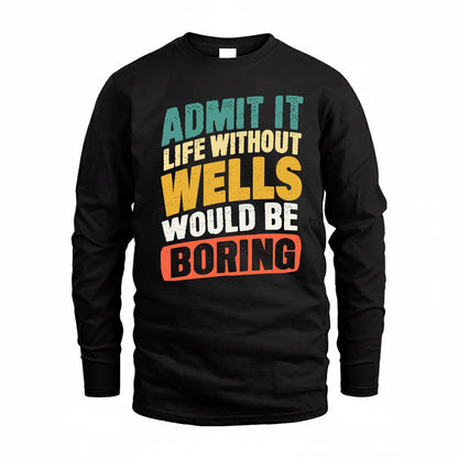 WELLS TP88-K4-229–Personalized Funny Quote Apparel “Life Without NAME Would Be Boring”