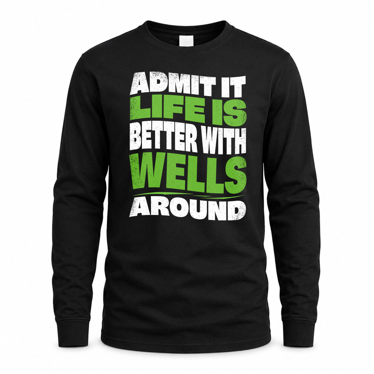 WELLS HP99-K4-189 – Personalized Funny Quote Apparel “Admit It, Life Is Better With NAME Around”