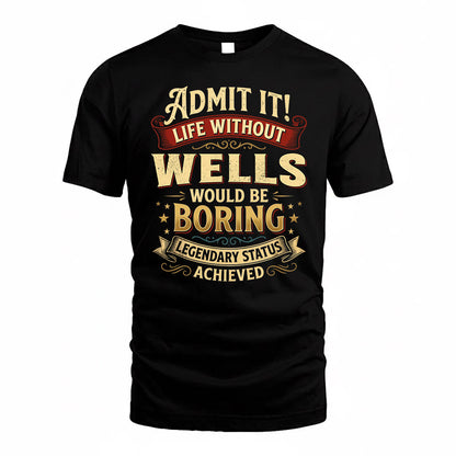 WELLS TP65-K5-268–Personalized Funny Quote Apparel “Life Without NAME Would Be Boring”