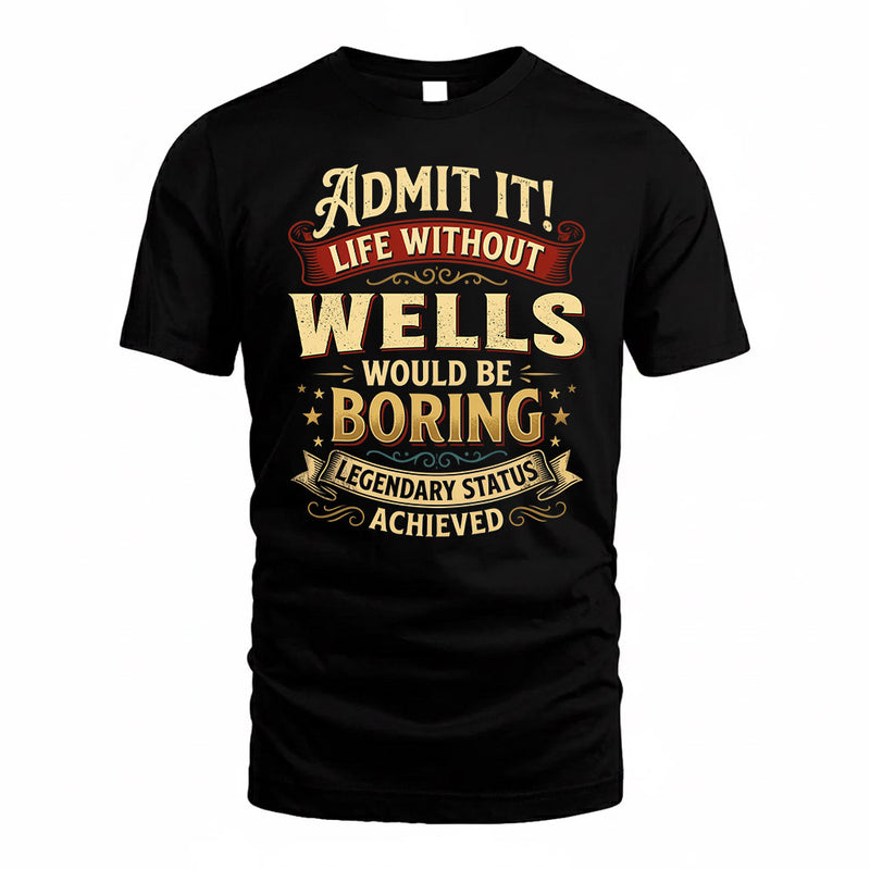 WELLS TP65-K5-268–Personalized Funny Quote Apparel “Life Without NAME Would Be Boring”