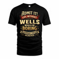 WELLS TP65-K5-268–Personalized Funny Quote Apparel “Life Without NAME Would Be Boring”