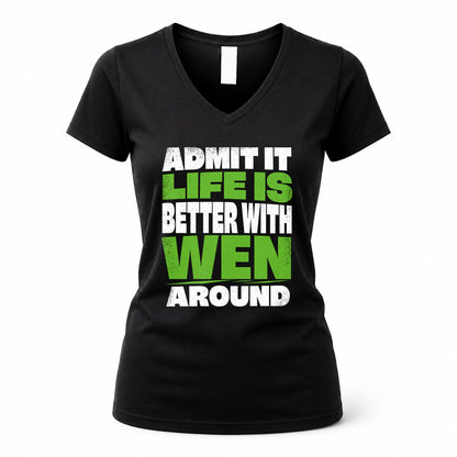 WEN HP68-K4-189 – Personalized Funny Quote Apparel “Admit It, Life Is Better With NAME Around”