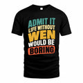 WEN TP88-K4-229–Personalized Funny Quote Apparel “Life Without NAME Would Be Boring”