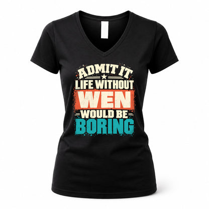 WEN P02-TH11-226 – Personalized Admit It Life Without [Name] Would Be Boring T-Shirt – Custom Name Funny Gift