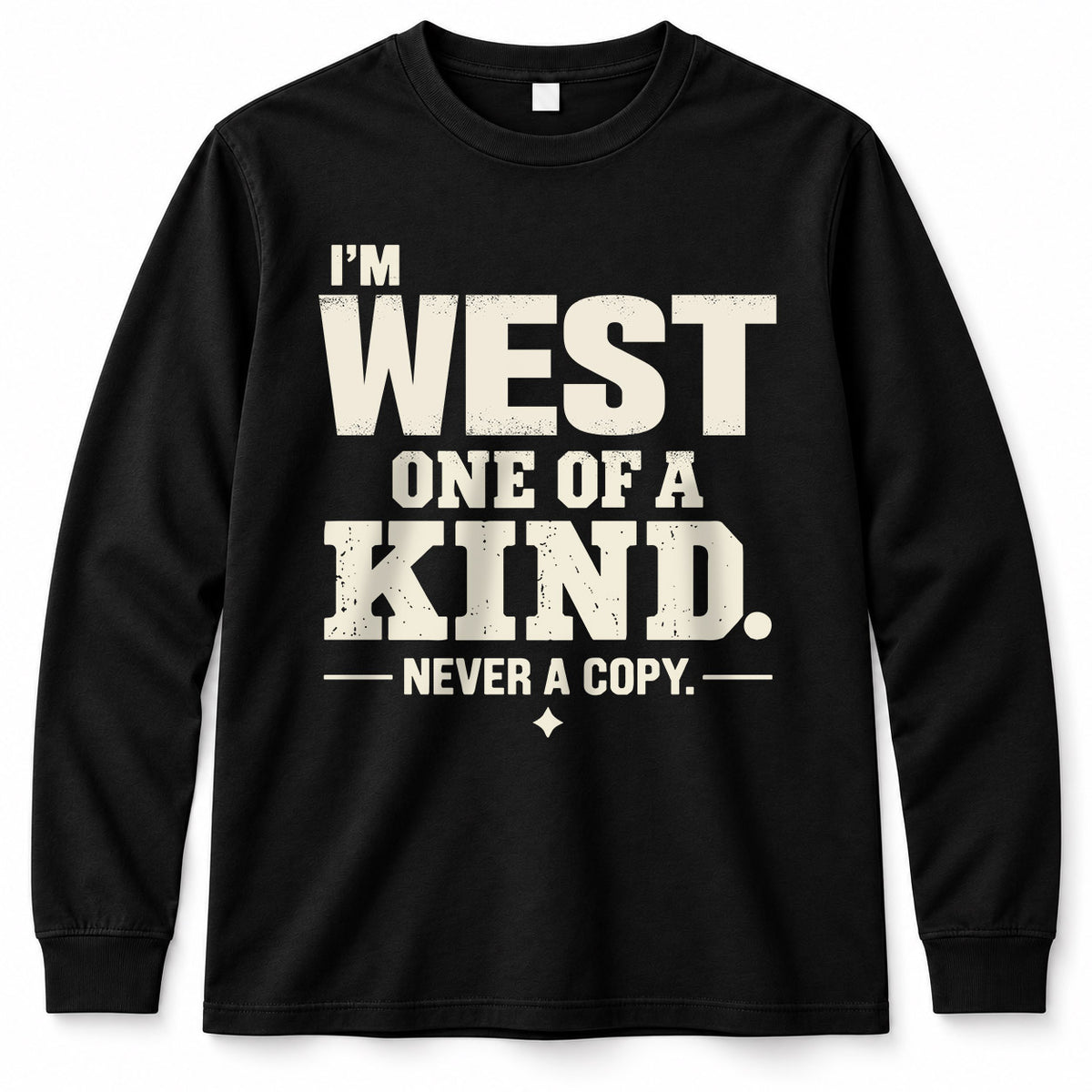 WEST P6-K4-228 Personalized Funny Quote Apparel “I’m NAME – One of a Kind, Never a Copy”