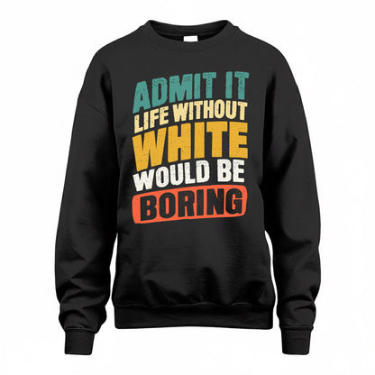 WHITE TP88-K4-229–Personalized Funny Quote Apparel “Life Without NAME Would Be Boring”