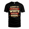 WHITE PH88-K2-106–Personalized Funny Quote Apparel “Life Without NAME Would Be Boring”