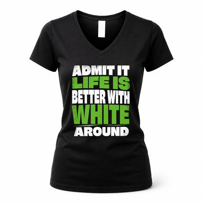 WHITE HP68-K4-189 – Personalized Funny Quote Apparel “Admit It, Life Is Better With NAME Around”