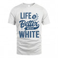 WHITE HH88-K2–Personalized Name Quote T-Shirt Life Is Better With Unisex Gift