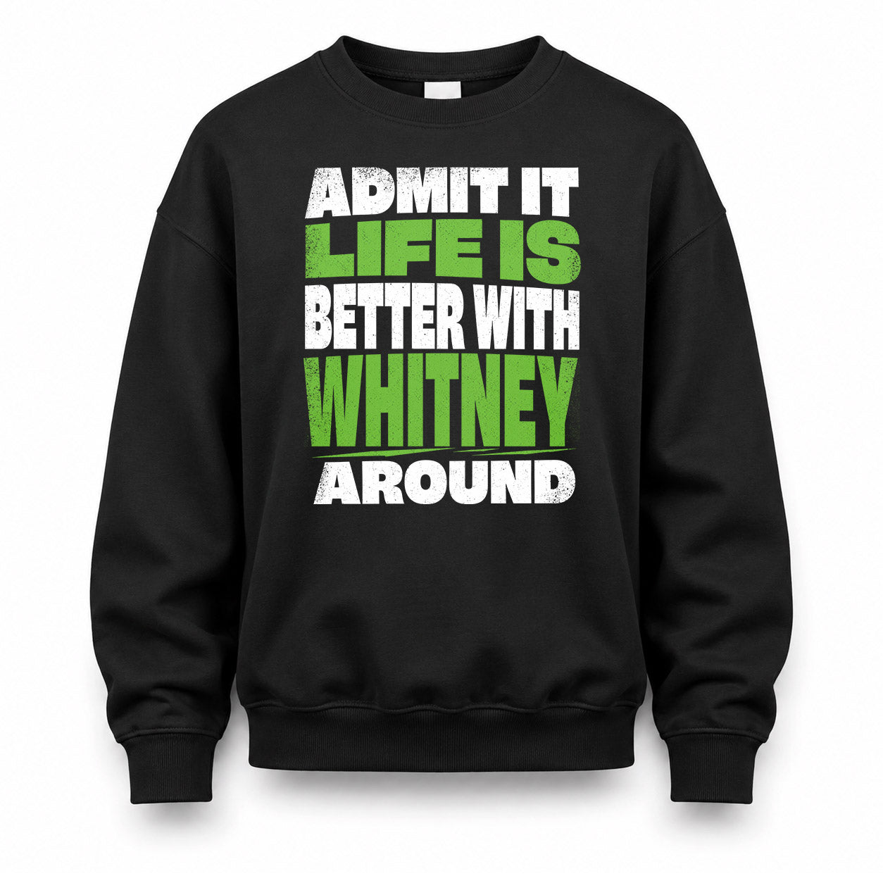 WHITNEY HP68-K4-189 – Personalized Funny Quote Apparel “Admit It, Life Is Better With AARON Around”