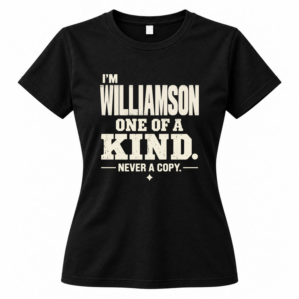 WILLIAMSON P6-K4-228 Personalized Funny Quote Apparel “I’m NAME – One of a Kind, Never a Copy”