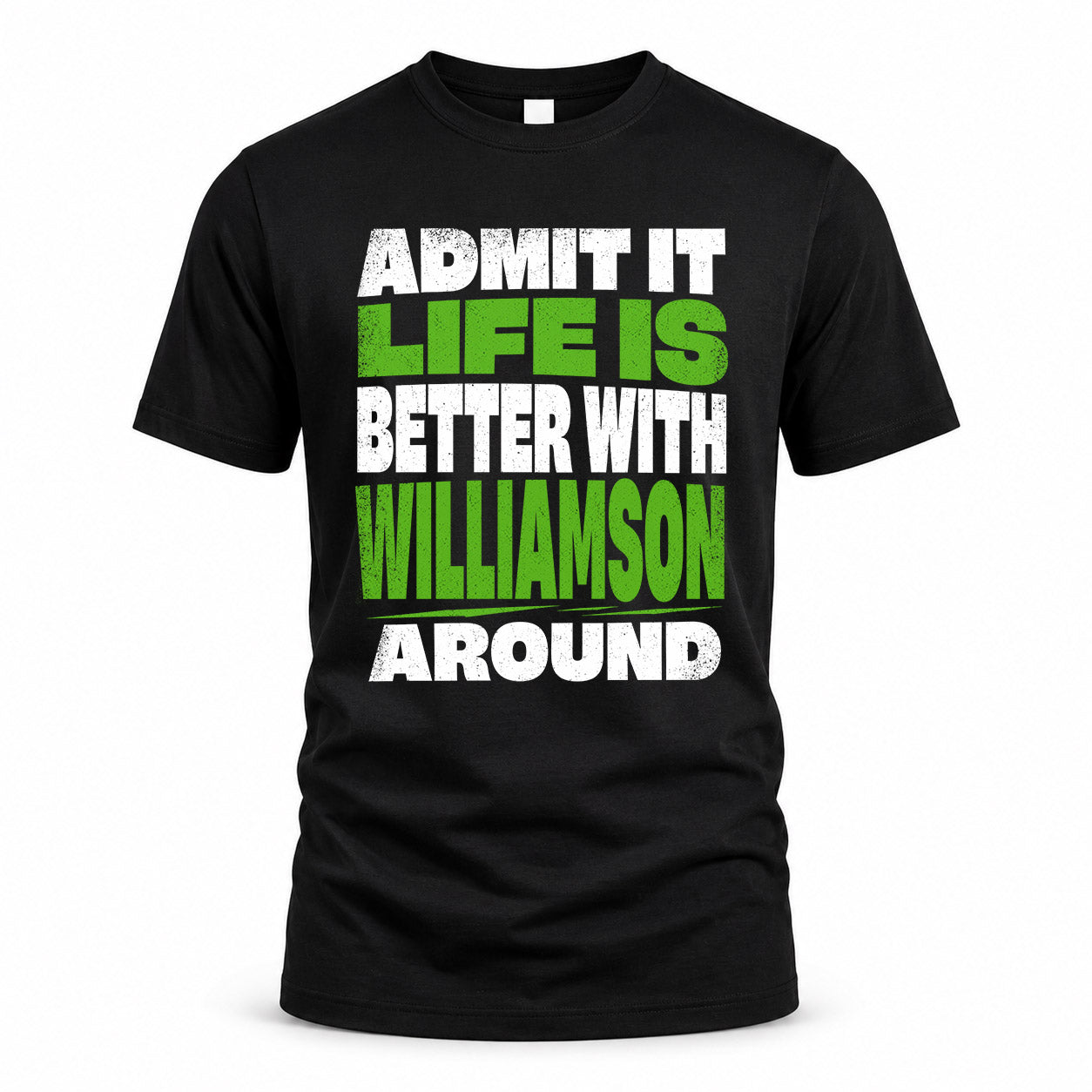 WILLIAMSON HP68-K4-189 – Personalized Funny Quote Apparel “Admit It, Life Is Better With AARON Around”