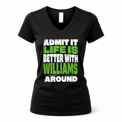 WILLIAMS HP68-K4-189 – Personalized Funny Quote Apparel “Admit It, Life Is Better With NAME Around”