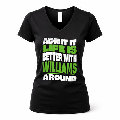 WILLIAMS HP99-K4-189 – Personalized Funny Quote Apparel “Admit It, Life Is Better With NAME Around”