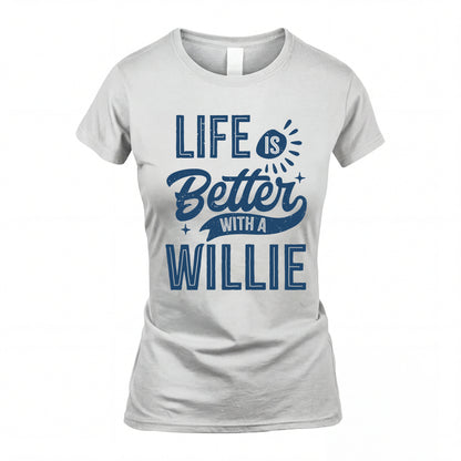 WILLIE HH88-K2–Personalized Name Quote T-Shirt Life Is Better With Unisex Gift