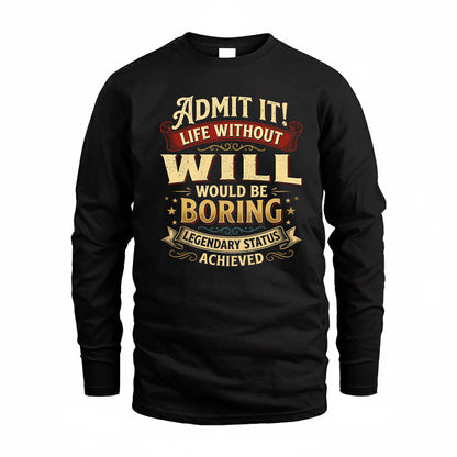 WILL TP65-K5-268–Personalized Funny Quote Apparel “Life Without NAME Would Be Boring”