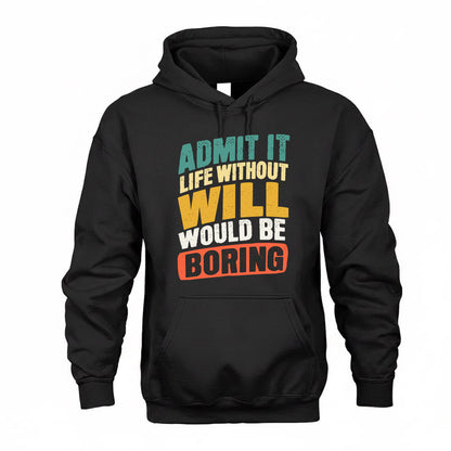 WILL TP88-K4-229–Personalized Funny Quote Apparel “Life Without NAME Would Be Boring”