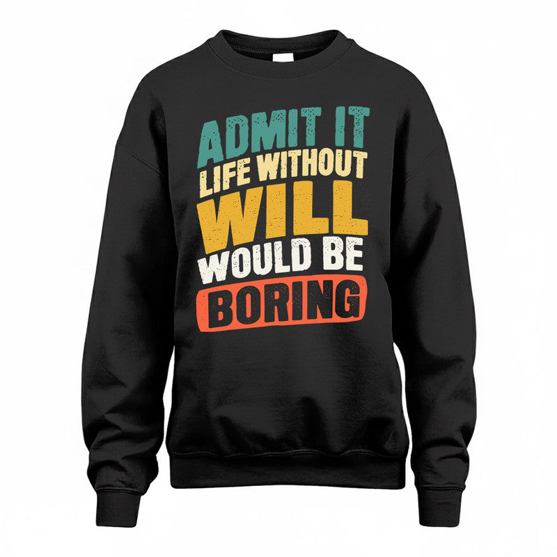 WILL TP88-K4-229–Personalized Funny Quote Apparel “Life Without NAME Would Be Boring”