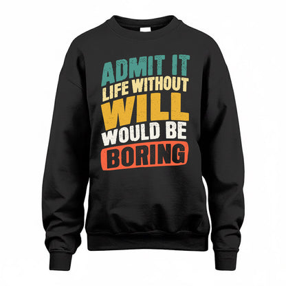 WILL TP88-K4-229–Personalized Funny Quote Apparel “Life Without NAME Would Be Boring”