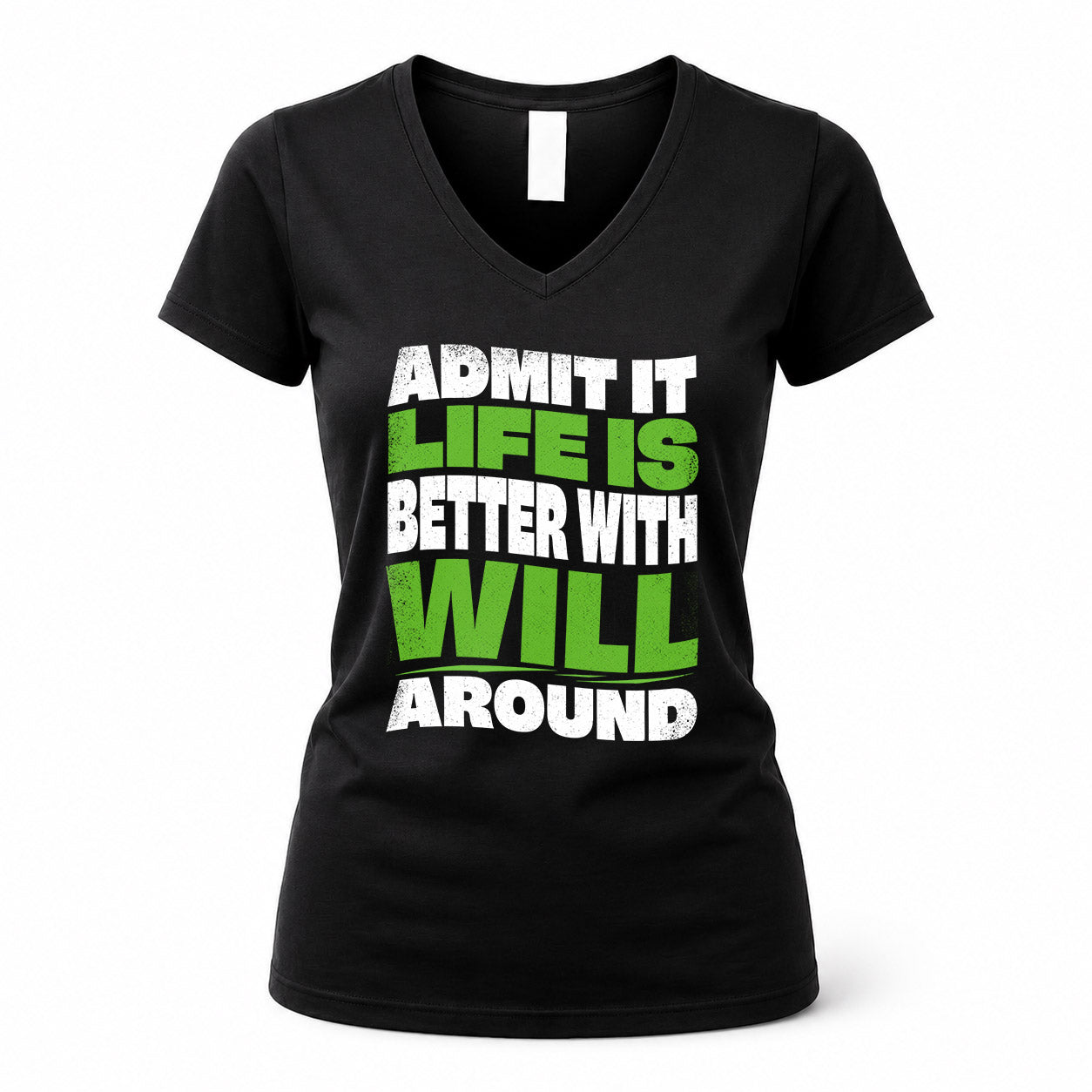 WILL HP99-K4-189 – Personalized Funny Quote Apparel “Admit It, Life Is Better With NAME Around”