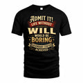 WILL TP65-K5-268–Personalized Funny Quote Apparel “Life Without NAME Would Be Boring”