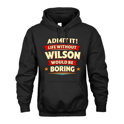 WILSON PH88-K2-106–Personalized Funny Quote Apparel “Life Without NAME Would Be Boring”