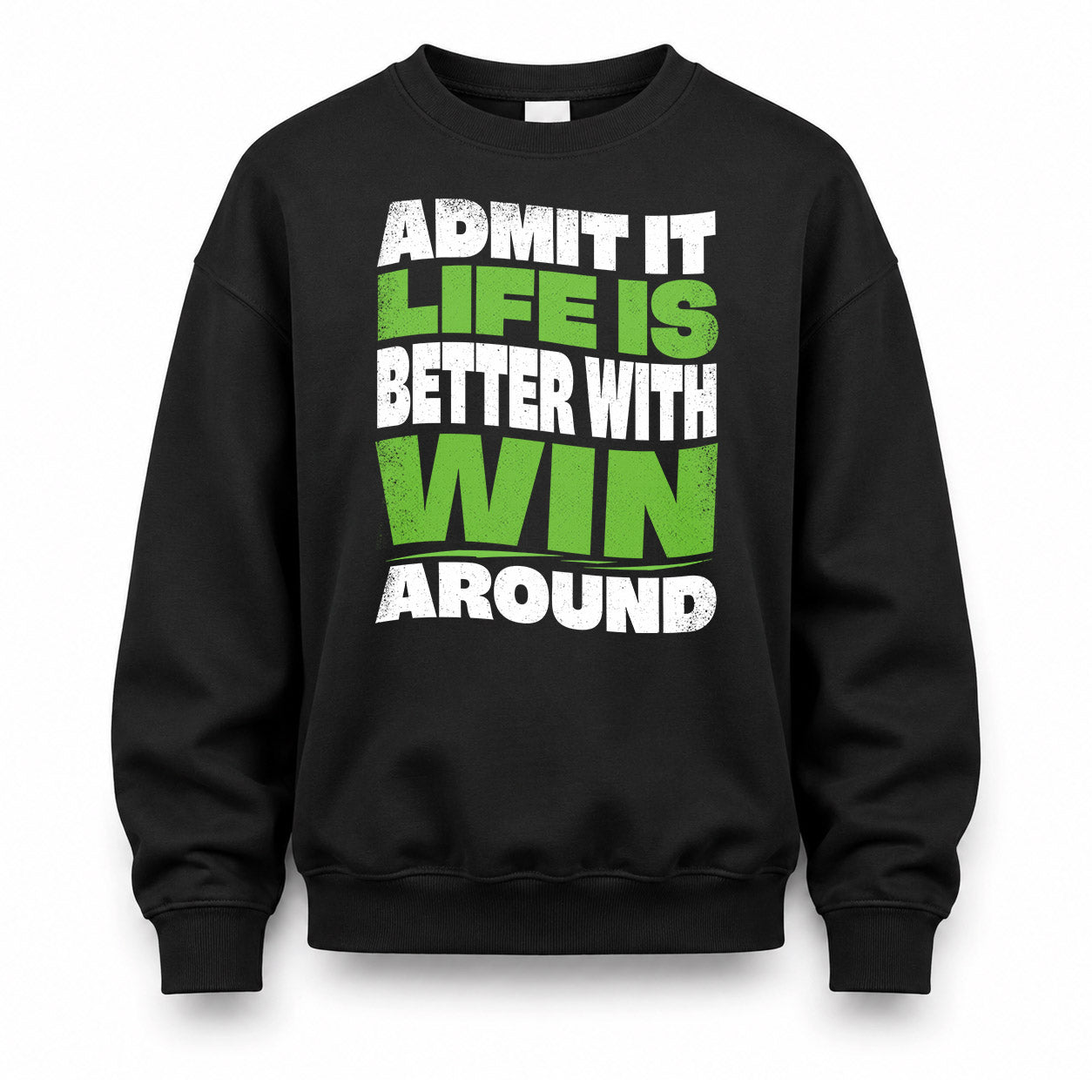 WIN HP99-K4-189 – Personalized Funny Quote Apparel “Admit It, Life Is Better With NAME Around”