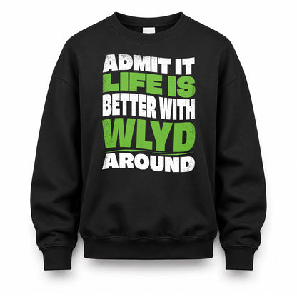 WLYD HP99-K4-189 – Personalized Funny Quote Apparel “Admit It, Life Is Better With NAME Around”