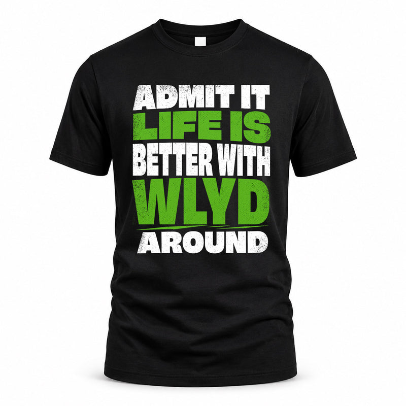 WLYD HP68-K4-189 – Personalized Funny Quote Apparel “Admit It, Life Is Better With NAME Around”