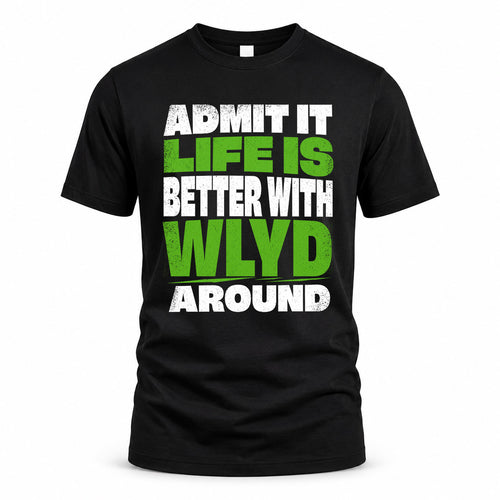 WLYD HP68-K4-189 – Personalized Funny Quote Apparel “Admit It, Life Is Better With AARON Around”