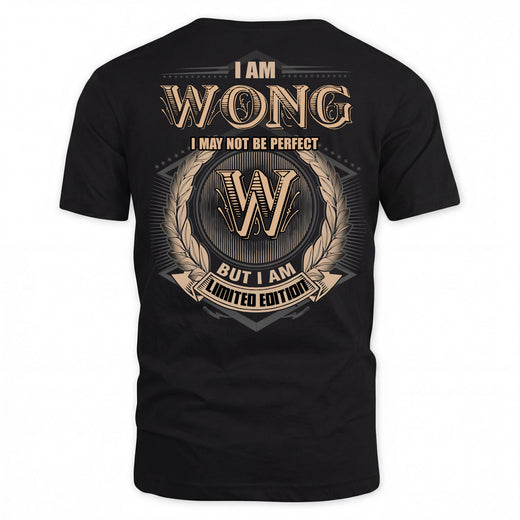 WONG PH55-T25-Personalized Name Quote Apparel “I Am NAME May Not Be Perfect But I Am Limited Edition”