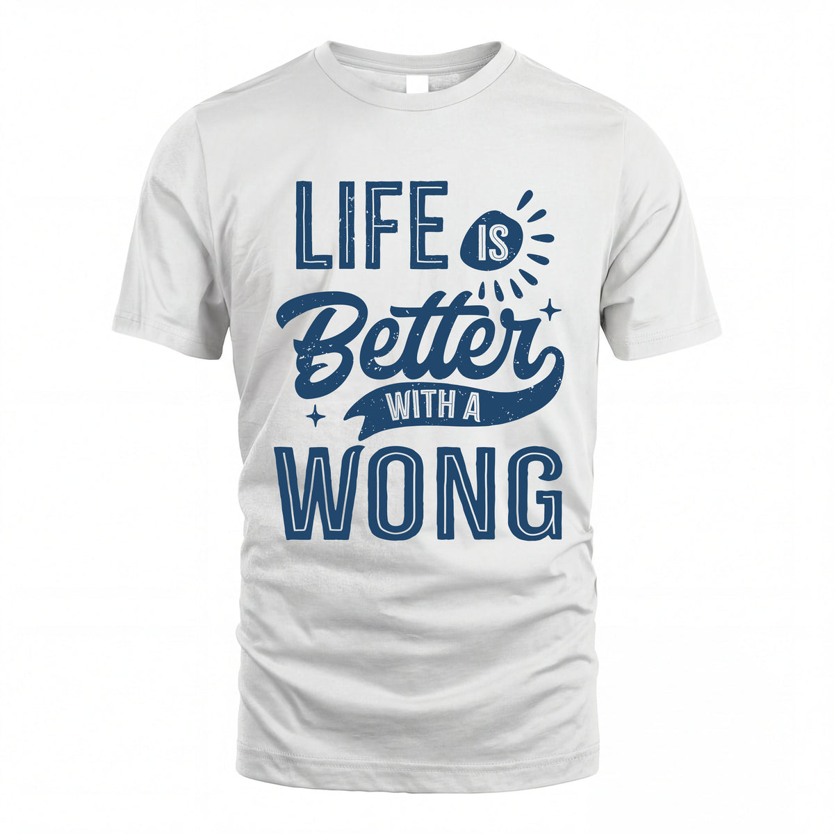WONG HH88-K2–Personalized Name Quote T-Shirt Life Is Better With Unisex Gift