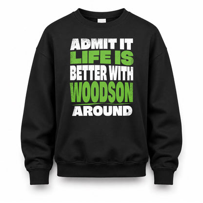 WOODSON HP68-K4-189 – Personalized Funny Quote Apparel “Admit It, Life Is Better With AARON Around”