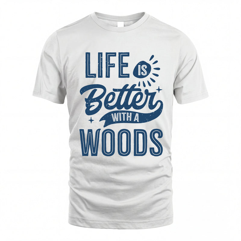 WOODS HH88-K2–Personalized Name Quote T-Shirt Life Is Better With Unisex Gift