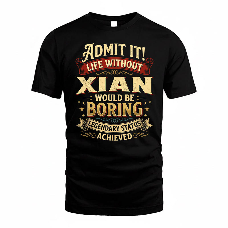 XIAN TP65-K5-268–Personalized Funny Quote Apparel “Life Without NAME Would Be Boring”