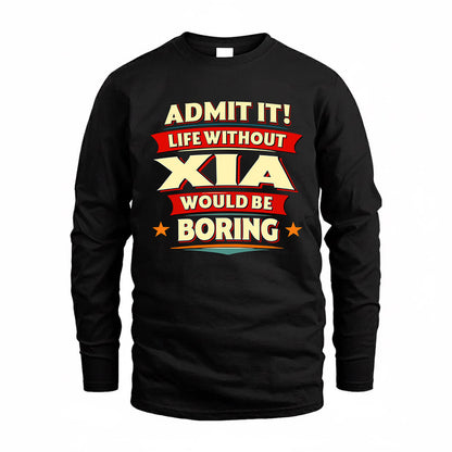 XIA  PH88-K2-106–Personalized Funny Quote Apparel “Life Without NAME Would Be Boring”