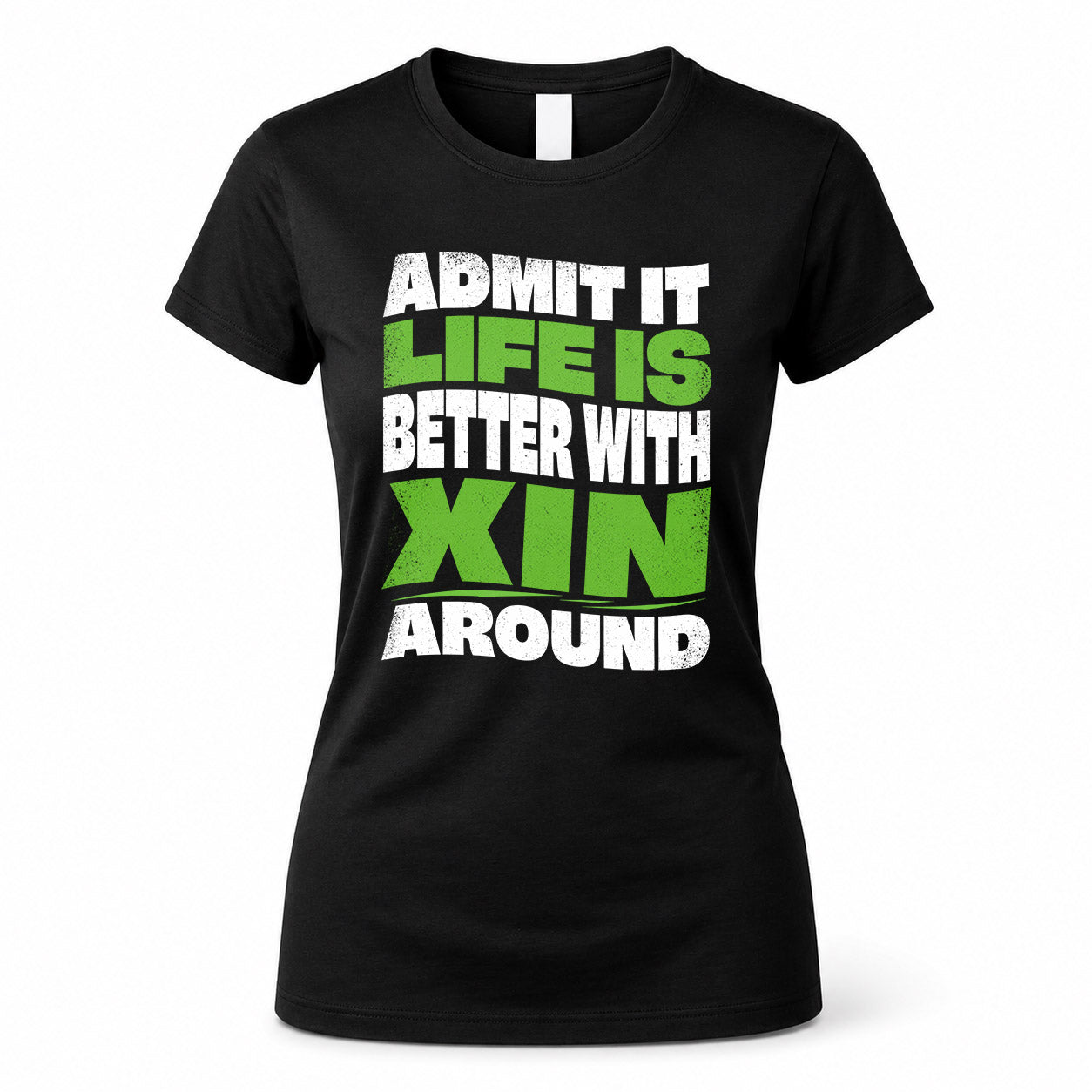 XIN HP99-K4-189 – Personalized Funny Quote Apparel “Admit It, Life Is Better With NAME Around”
