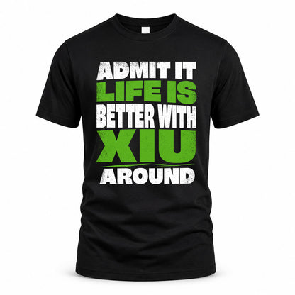 XIU HP68-K4-189 – Personalized Funny Quote Apparel “Admit It, Life Is Better With AARON Around”
