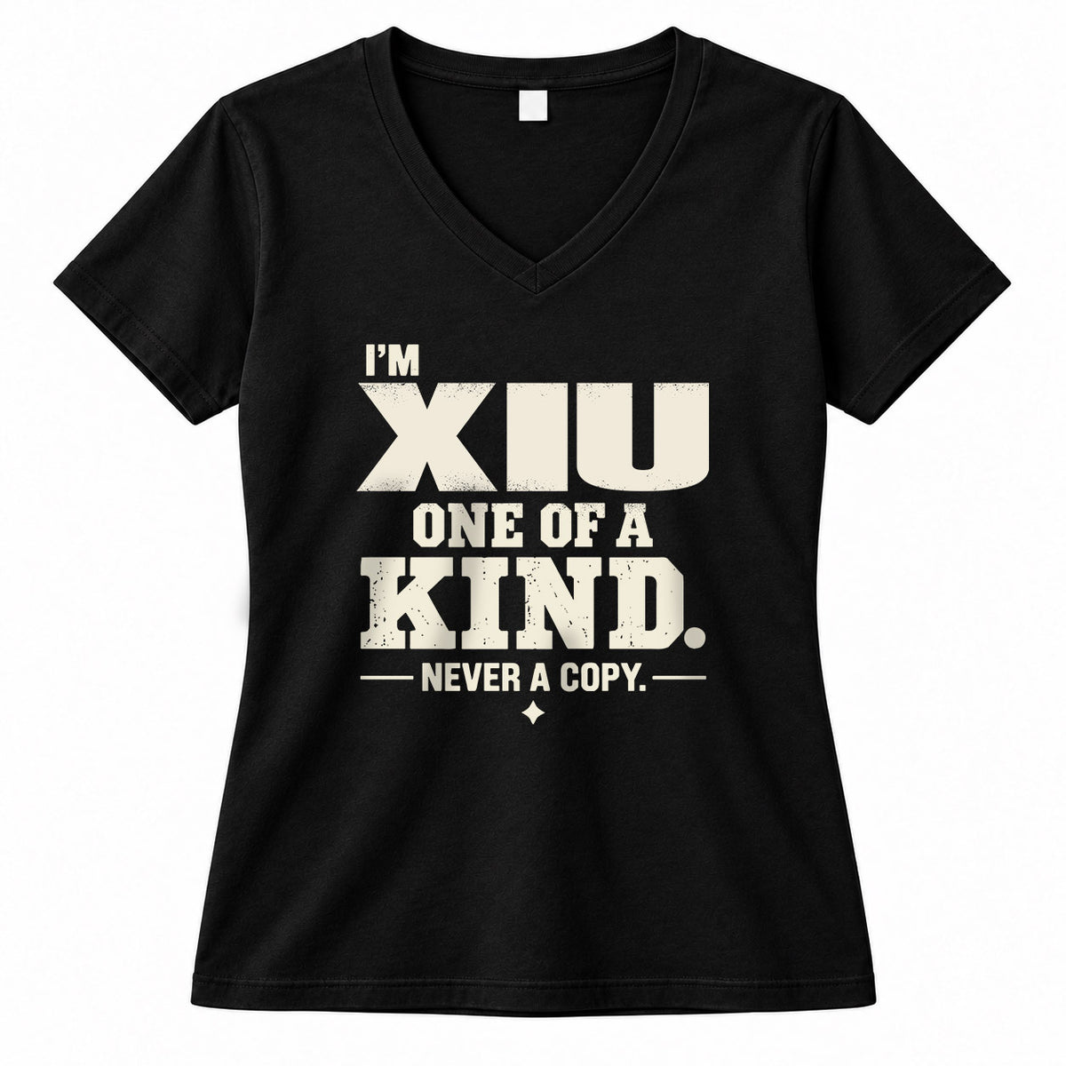 XIU P6-K4-228 Personalized Funny Quote Apparel “I’m NAME – One of a Kind, Never a Copy”