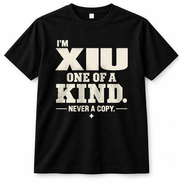 XIU P6-K4-228 Personalized Funny Quote Apparel “I’m NAME – One of a Kind, Never a Copy”